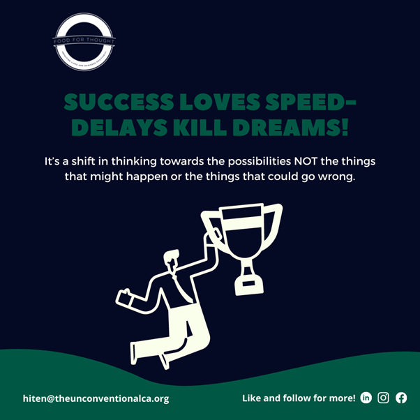 Success loves speed - Delays kill dreams