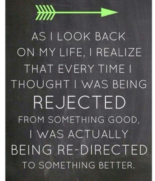 Rejection is an opportunity for redirection.